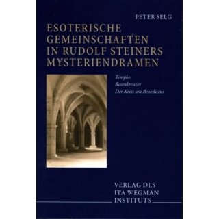 SELG, PETER Esoterische Gemeinschaften in Rudolf Steiners Mysteriendramen