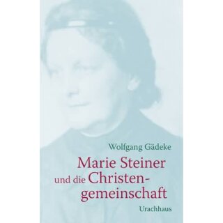 GÄDEKE, WOLFGANG Marie Steiner und die Christengemeinschaft