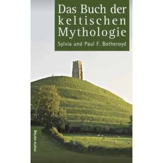 BOTHEROYD, SYLVIA UND PAUL F. Das Buch der keltischen Mythologie