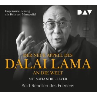 DALAI LAMA XIV U. SOFIA STRIL-REVER,  Der neue Appell des Dalai Lama an die Welt