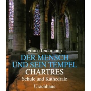TEICHMANN, FRANK Der Mensch und sein Tempel. Chartres