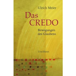 MEIER, ULRICH Das Credo - Bewegungen des Glaubens