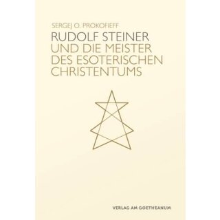 PROKOFIEFF, SERGEJ O. Rudolf Steiner und die Meister des esoterischen Christentums