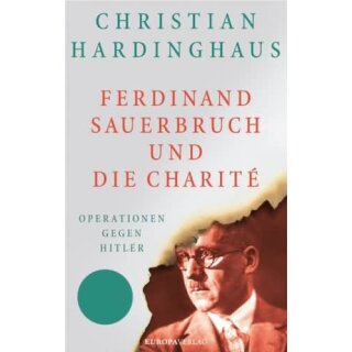 HARDINGHAUS, CHRISTIAN Ferdinand Sauerbruch und die Charité