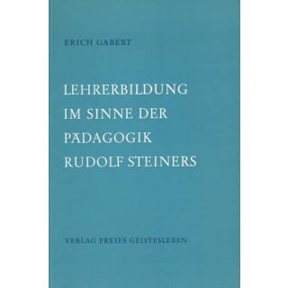 GABERT, ERICH Lehrerbildung im Sinne der Pädagogik Rudolf...