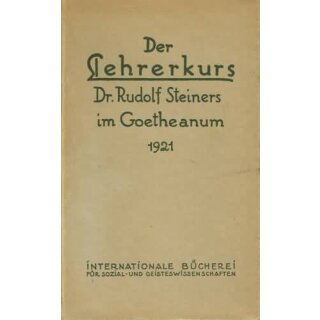 SCHWEBSCH, ERICH (HRSG)  Der Lehrerkurs Dr. Rudolf Steiners im Goetheanum 1921.