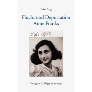 SELG, PETER Flucht und Deportation Anne Franks