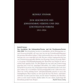 STEINER, RUDOLF Zur Geschichte des Johannesbau-Vereins und des Goetheanum-Vereins