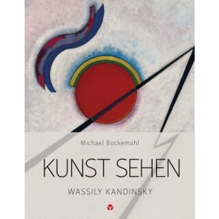 BOCKEMÜHL, MICHAEL Kunst sehen - Wassily Kandinsky