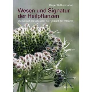 KALBERMATTEN, ROGER Wesen und Signatur der Heilpflanzen