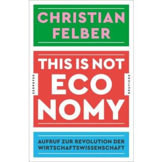 FELBER, CHRISTIAN This is not economy