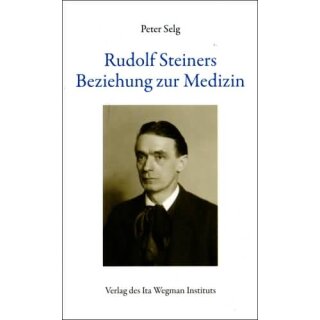 SELG, PETER Rudolf Steiners Beziehung zur Medizin