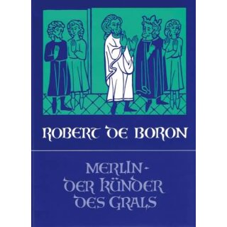 ROBERT DE BORON Merlin, der Künder des Grals