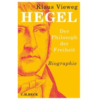 VIEWEG, KLAUS Hegel, Der Philosoph der Freiheit
