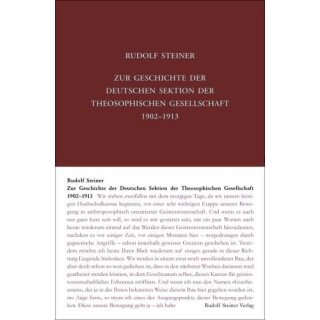 STEINER, RUDOLF Zur Geschichte der Deutschen Sektion der Theosophischen Gesellschaft 1902-1913