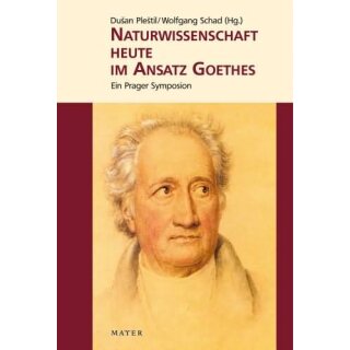 PLESTIL, DUSAN U. WOLFGANG SCHAD (HRSG.) Naturwissenschaft heute im Ansatz Goethes