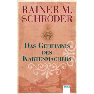 SCHRÖDER, RAINER M. Das Geheimnis des Kartenmachers