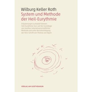 WILBURG, KELLER ROTH System und Methode der Heil-Eurythmie