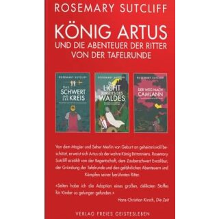 SUTCLIFF, ROSEMARY König Artus und die Abenteuer der Ritter von der Tafelrunde