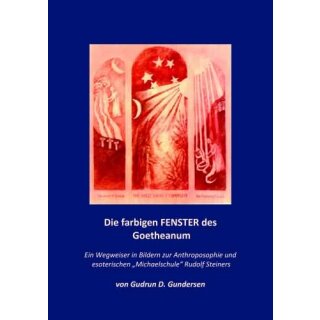 GUNDERSEN, GUDRUN D. Die farbigen Fenster des Goetheanum