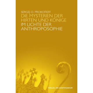 PROKOFIEFF, SERGEJ O. Die Mysterien der Hirten und der Könige im Lichte der Anthroposophie