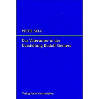 SELG, PETER Das Vaterunser in der Darstellung Rudolf Steiners