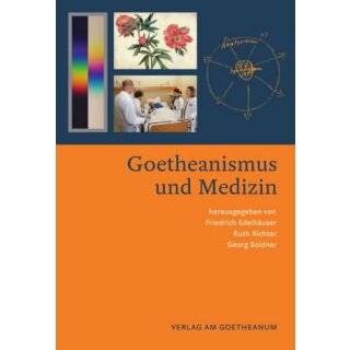 EDELHÄUSER, FRIEDRICH, R. RICHTER U. G. SOLDNER (HRSG.) Goetheanismus und Medizin