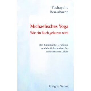 BEN-AHARON, YESHAYAHU Michaelisches Yoga - Wie ein Buch geboren wird
