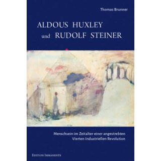 BRUNNER, THOMAS Aldous Huxley und Rudolf Steiner