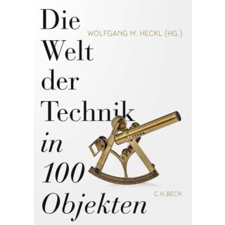 HECKL, WOLFGANG (HRSG.) Die Welt der Technik in 100 Objekten