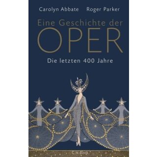 ABBATE, CAROLYN UND ROGER PARKER Eine Geschichte der Oper