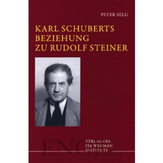 SELG, PETER Karl Schuberts Beziehung zu Rudolf Steiner