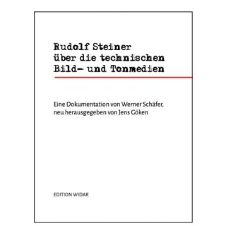 SCHÄFER, WERNER Rudolf Steiner über die technischen Bild- und Tonmedien