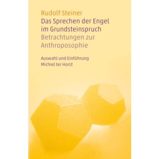 STEINER, RUDOLF Das Sprechen der Engel im Grundsteinspruch