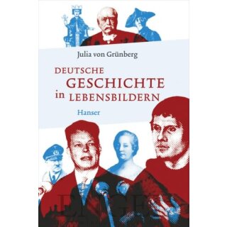 GRÜNBERG, JULIA VON Deutsche Geschichte in Lebensbildern