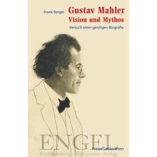 BERGER, FRANK Gustav Mahler - Vision und Mythos