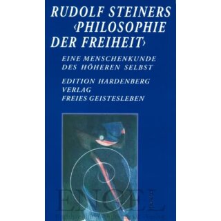 DIETZ, KARL M. (HRSG.) Rudolf Steiners Philosophie der Freiheit - Eine Menschenkunde des höheren Selbst