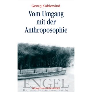 KÜHLEWIND, GEORG Vom Umgang mit der Anthroposophie