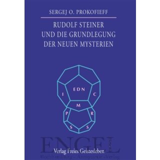 PROKOFIEFF, SERGEJ O Rudolf Steiner und die Grundlegung der neuen Mysterien