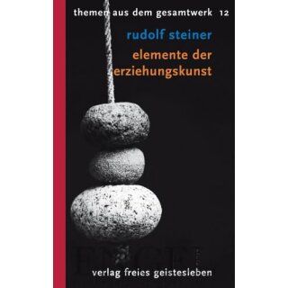 STEINER, RUDOLF Elemente der Erziehungskunst