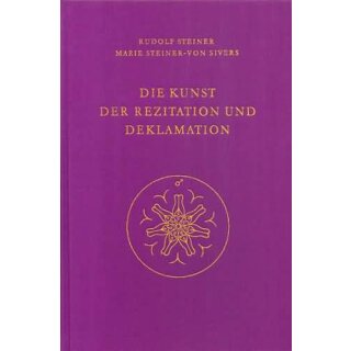 STEINER, RUDOLF Die Kunst der Rezitation und Deklamation