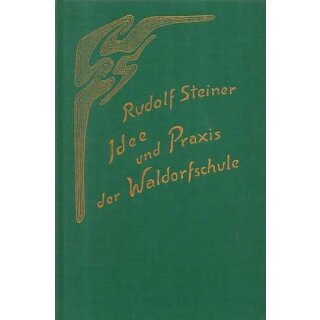 STEINER, RUDOLF Idee und Praxis der Waldorfschule