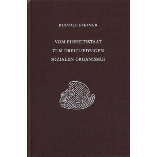 STEINER, RUDOLF Vom Einheitsstaat zum dreigliedrigen sozialen Organismus