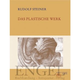 STEINER, RUDOLF Das plastische Werk