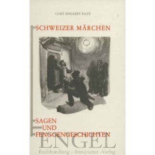 ENGLERT-FAYE, CURT Schweizer Märchen, Sagen und Fenggengeschichten