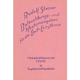 STEINER, RUDOLF Beleuchtungs- und Kostümangaben für die Laut-Eurythmie Bd. 4