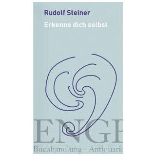 STEINER, RUDOLF Erkenne dich selbst