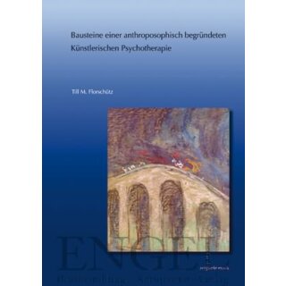FLORSCHÜTZ, TILL M. Bausteine einer anthroposophisch begründeten Künstlerischen Psychotherapie