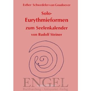 SCHWEDELER-VAN GOUDOEVER, ESTHER Solo-Eurythmieformen zum Seelenkalender von Rudolf Steiner