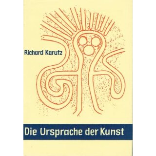 KARUTZ, RICHARD Die Ursprache der Kunst